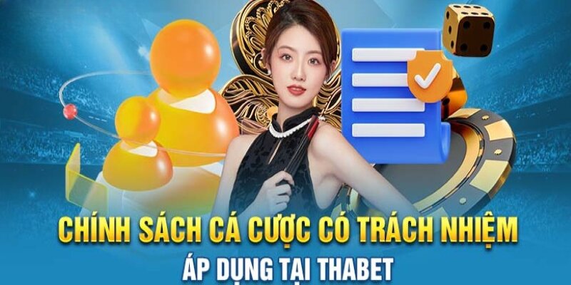 Quy định về chơi có trách nhiệm Thabet khi tham gia cá cược