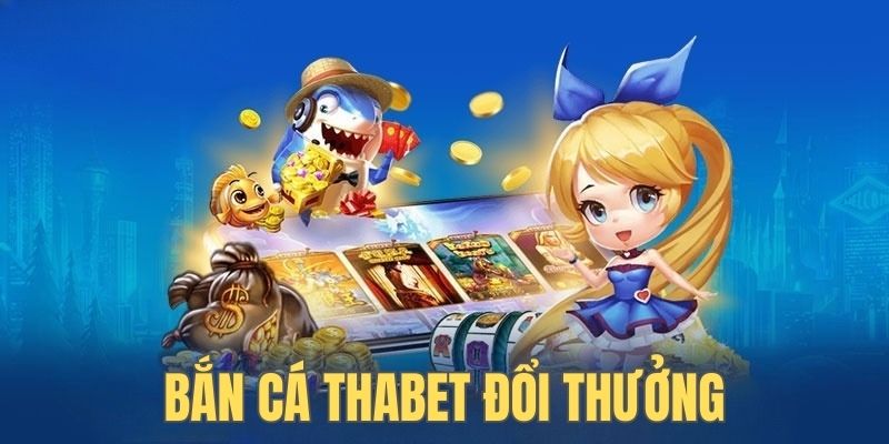 Ưu điểm bắn cá thabet