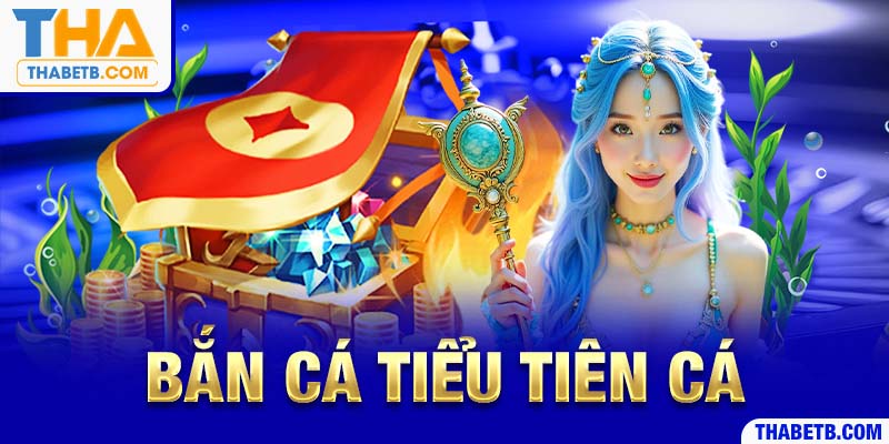 Bắn cá tiểu tiên cá