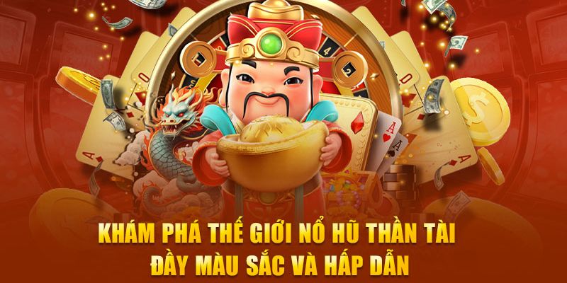 Sơ lược về tựa game nổ hũ thần tài đặc sắc