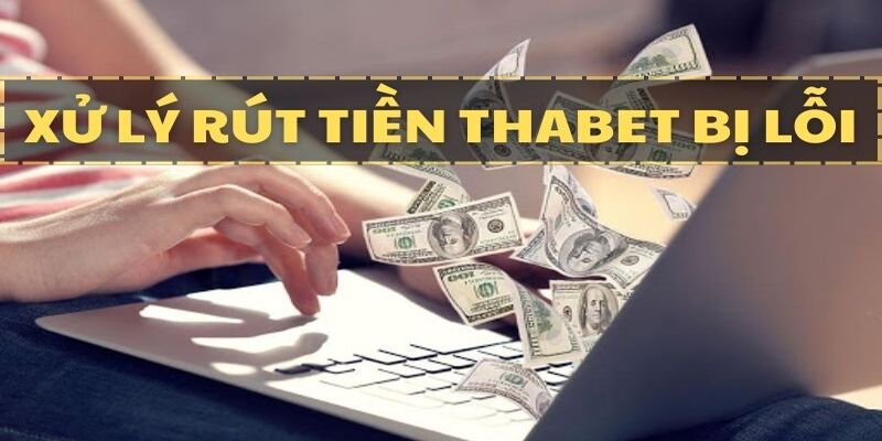 Nguyên nhân phổ biến gây cản trở quy trình chuyển tiền Thabet