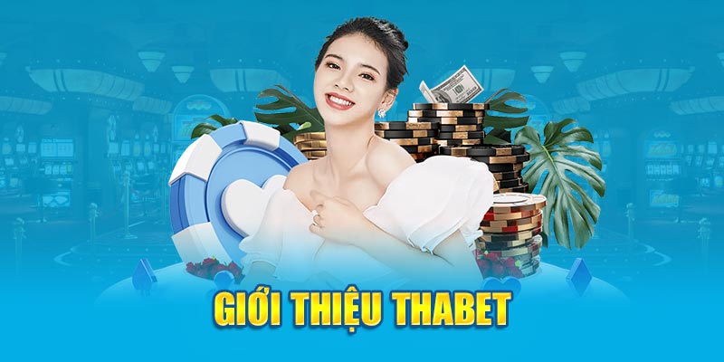 Tổng quan về nhà cái Thabet cá cược uy tín