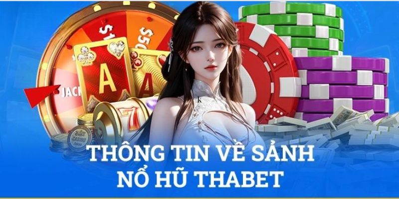 Một số thông tin cơ bản về nổ hũ tại Thabet